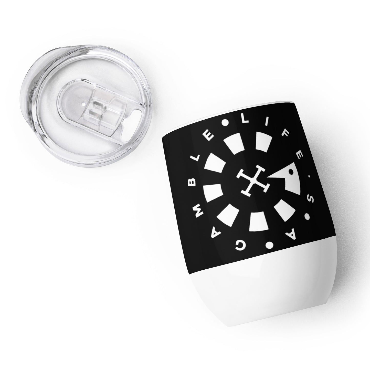 LAG Life’s A Gamble Circle White Wine tumbler